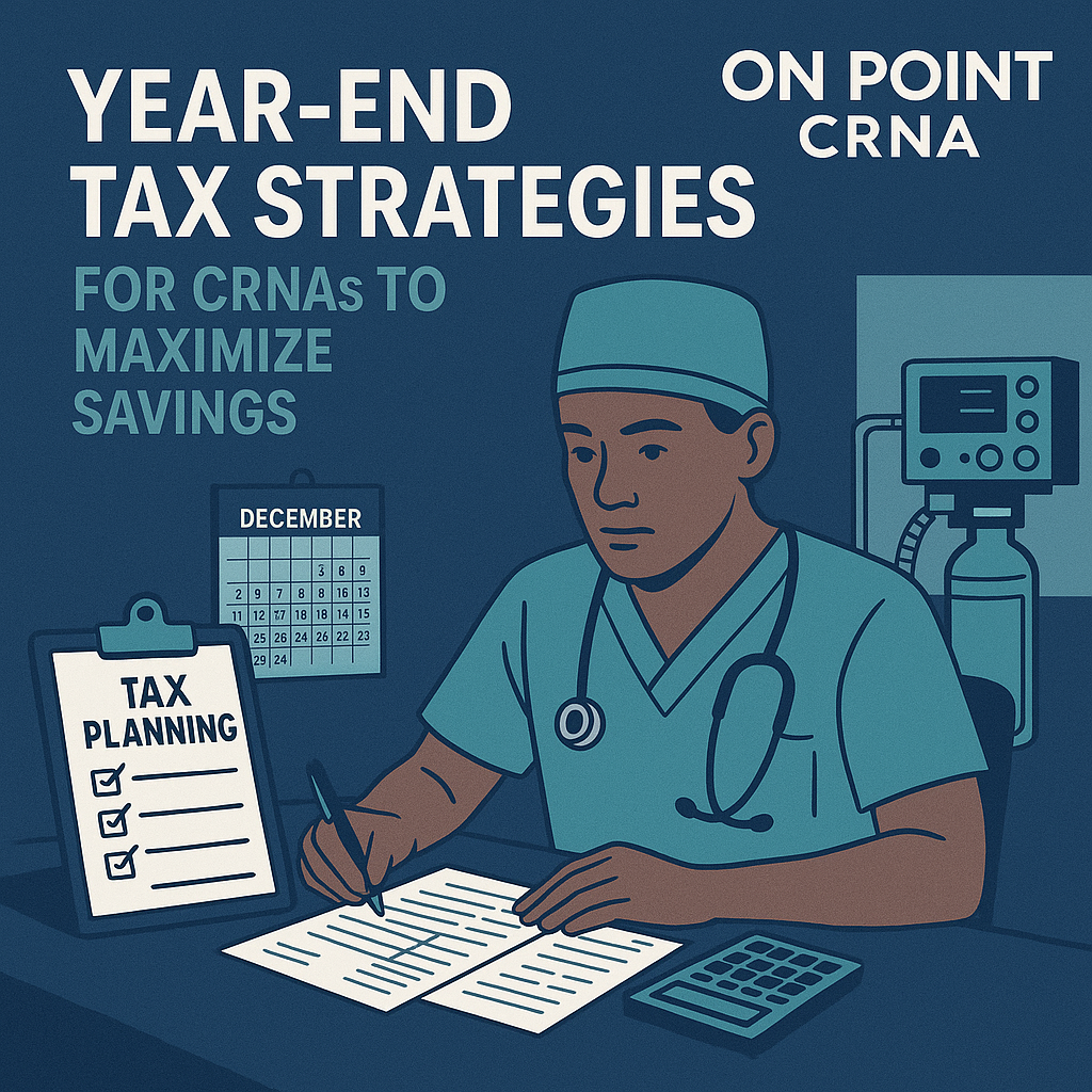 Illustration of a CRNA in teal scrubs sitting at a desk, reviewing financial documents with a pen in hand. Surrounding the CRNA are a tax planning checklist, a calculator, and a December calendar, all set against a navy and teal color palette. The background includes an anesthesia machine, and bold text reads “Year-End Tax Strategies for CRNAs to Maximize Savings” with the “On Point CRNA” logo in the corner.