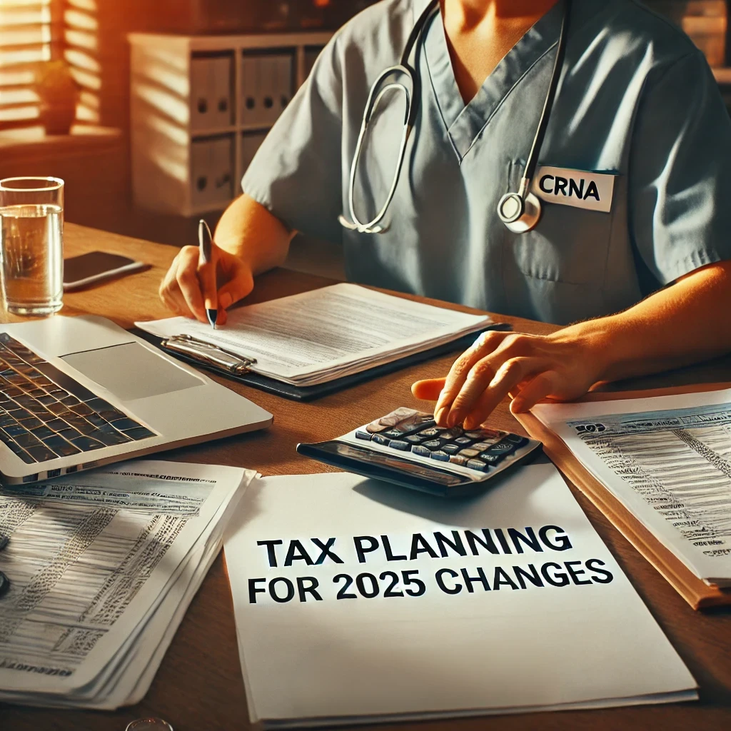 A Certified Registered Nurse Anesthetist reviewing tax documents to plan for 2025 changes.