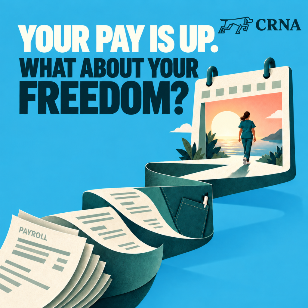 CRNA walking from a payroll ribbon through a calendar toward more free time, with the headline “Your pay is up. What about your freedom?”
